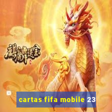 cartas fifa mobile 23